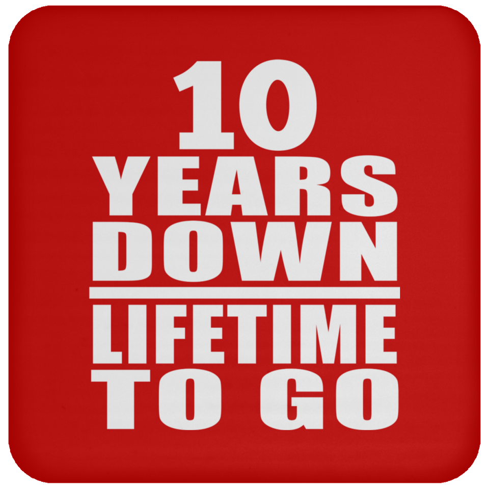 10th Anniversary 10 Years Down Lifetime To Go - Drink Coaster