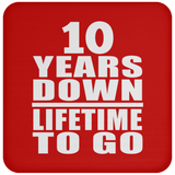 10th Anniversary 10 Years Down Lifetime To Go - Drink Coaster