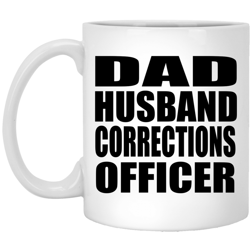 Dad Husband Corrections Officer - 11oz Coffee Mug