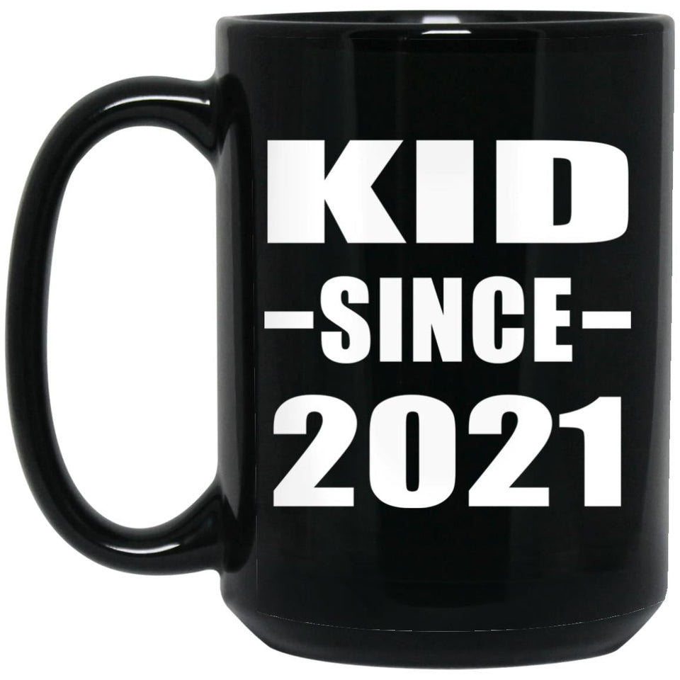 Kid Since 2021 - 15oz Coffee Mug Black