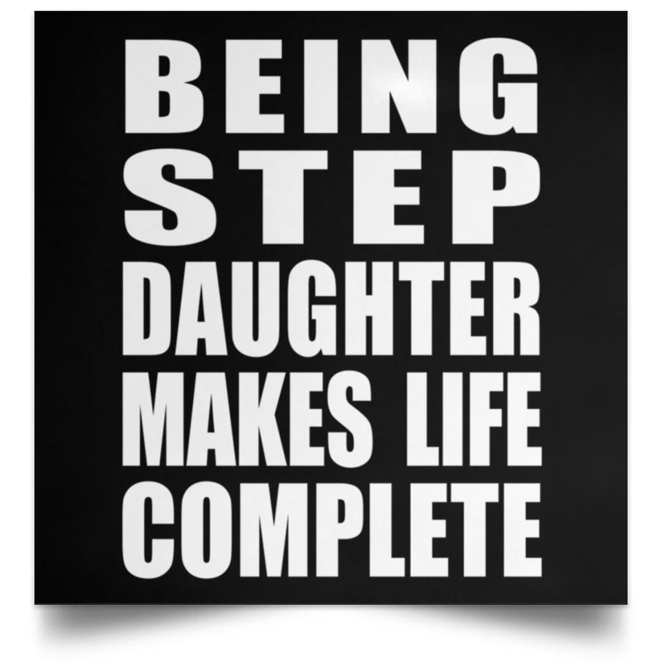 Being Step Daughter Makes Life Complete - Poster Square
