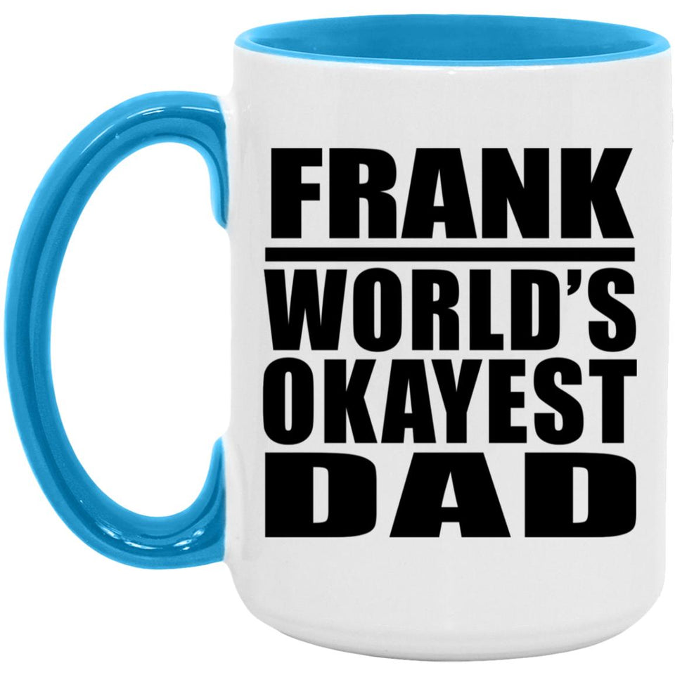 Frank World's Okayest Dad - 15oz Accent Mug Blue