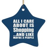 All I Care About Is Shopping - Star Ornament
