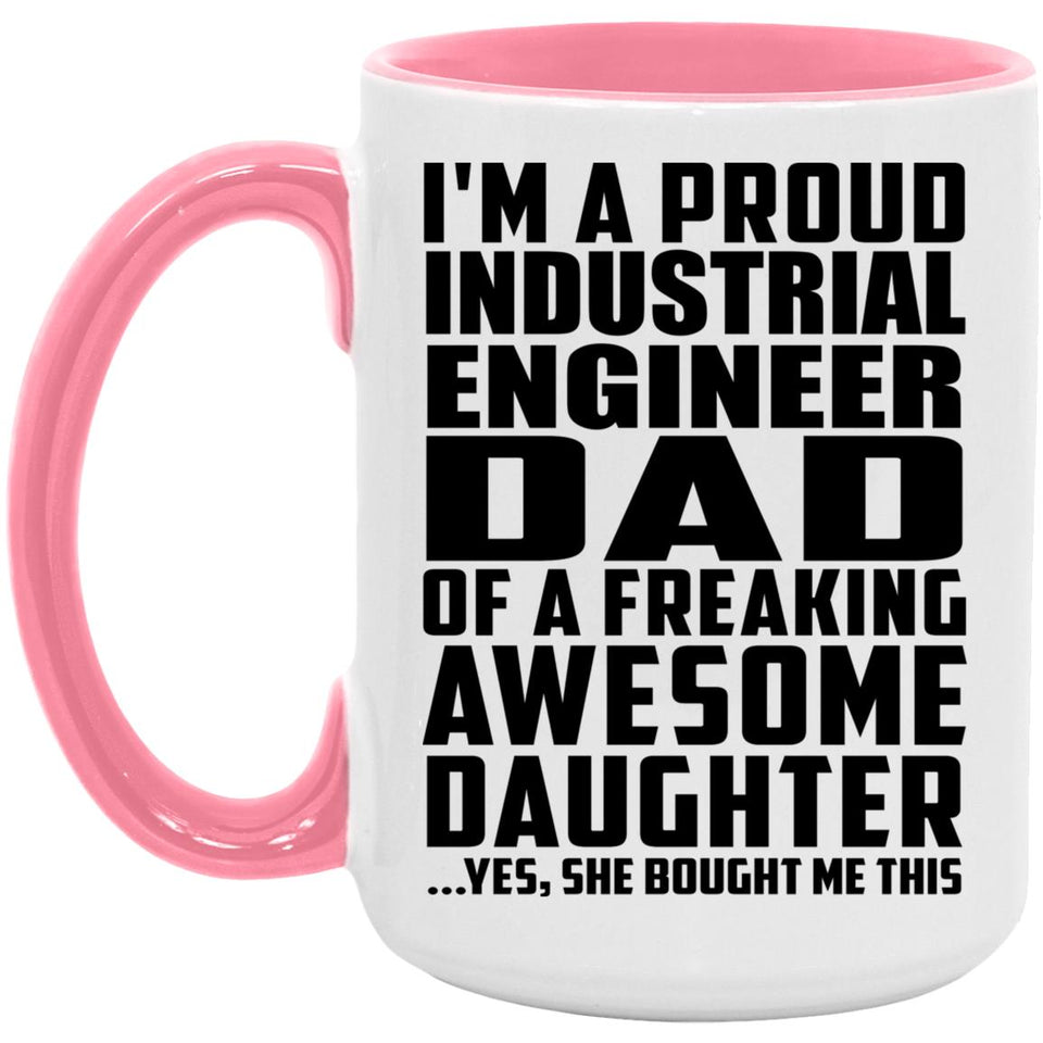 Proud Industrial Engineer Dad Of Awesome Daughter - 15oz Accent Mug Pink