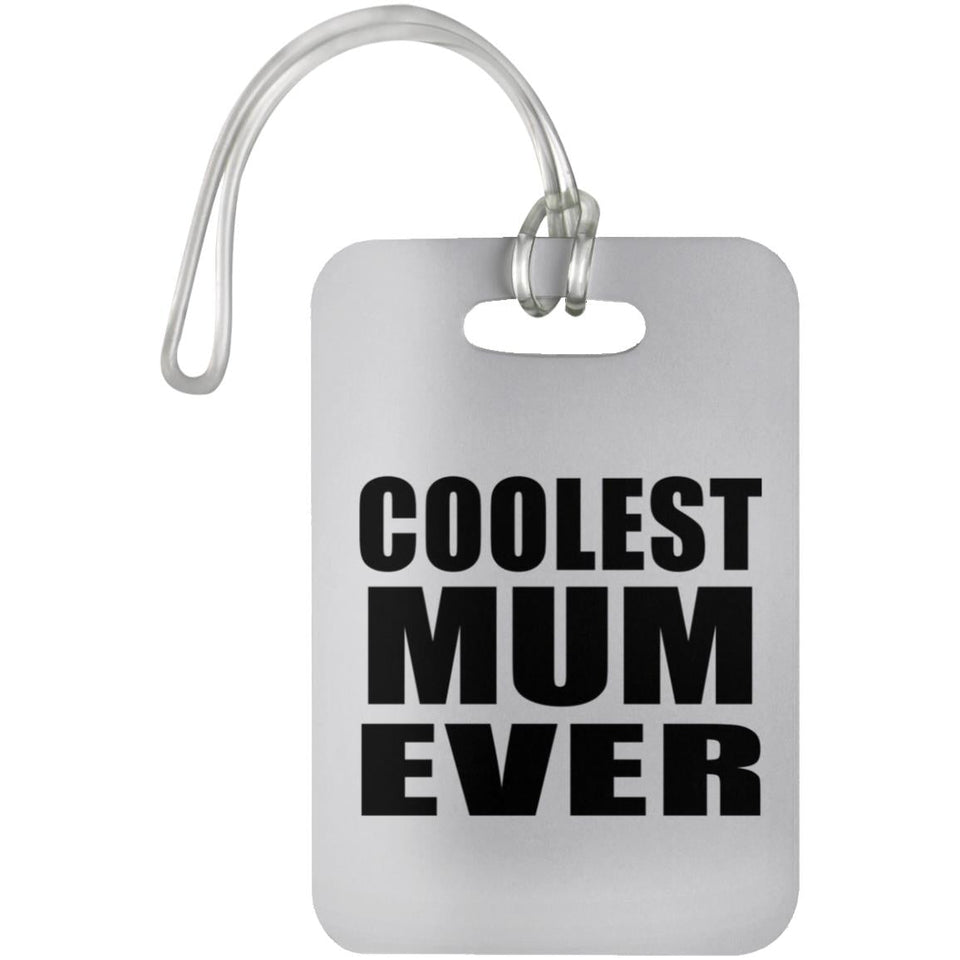 Coolest Mum Ever - Luggage Bag Tag