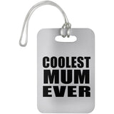 Coolest Mum Ever - Luggage Bag Tag