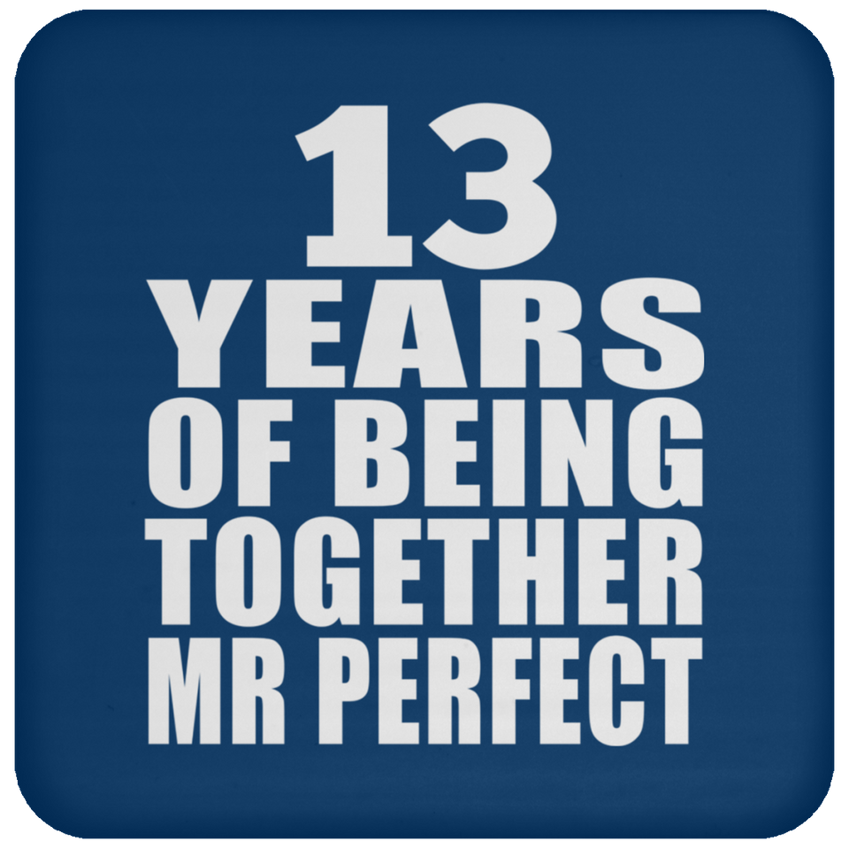 13th Anniversary 13 Years Of Being Mr Perfect - Drink Coaster