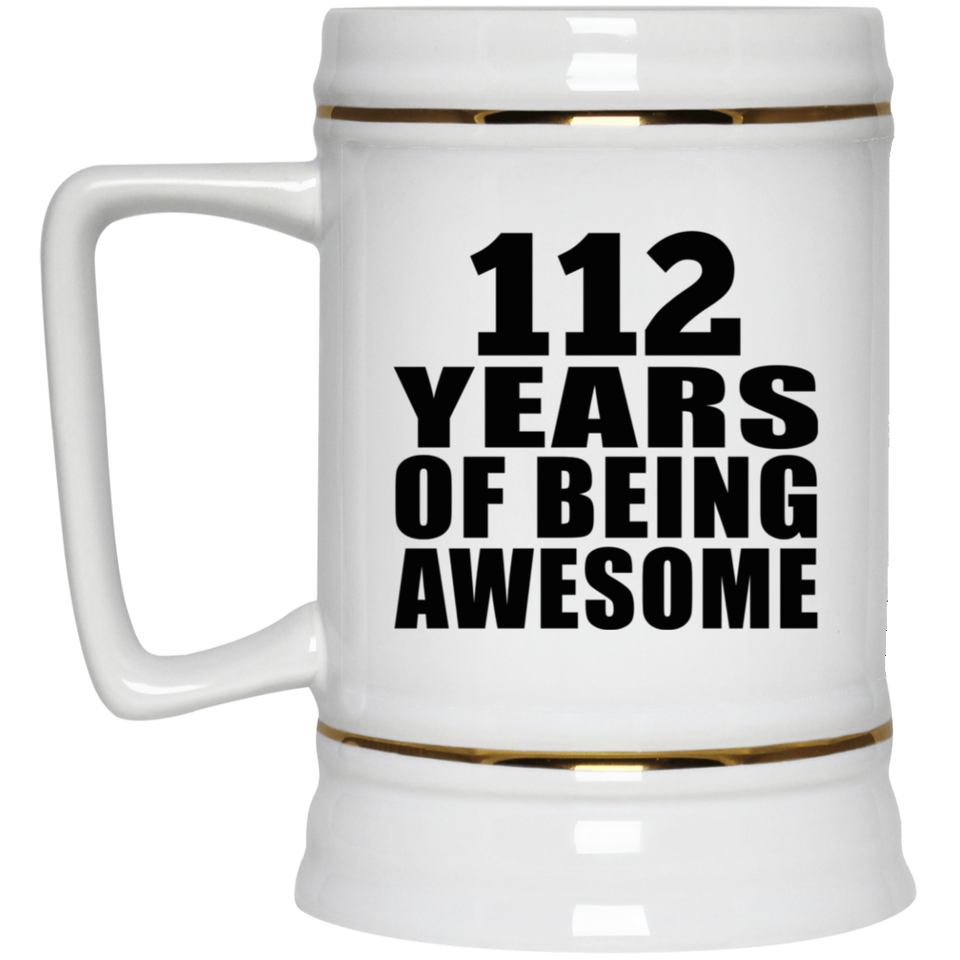 112th Birthday 112 Years Of Being Awesome - Beer Stein