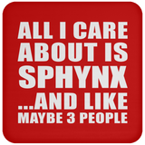All I Care About Is Sphynx - Drink Coaster