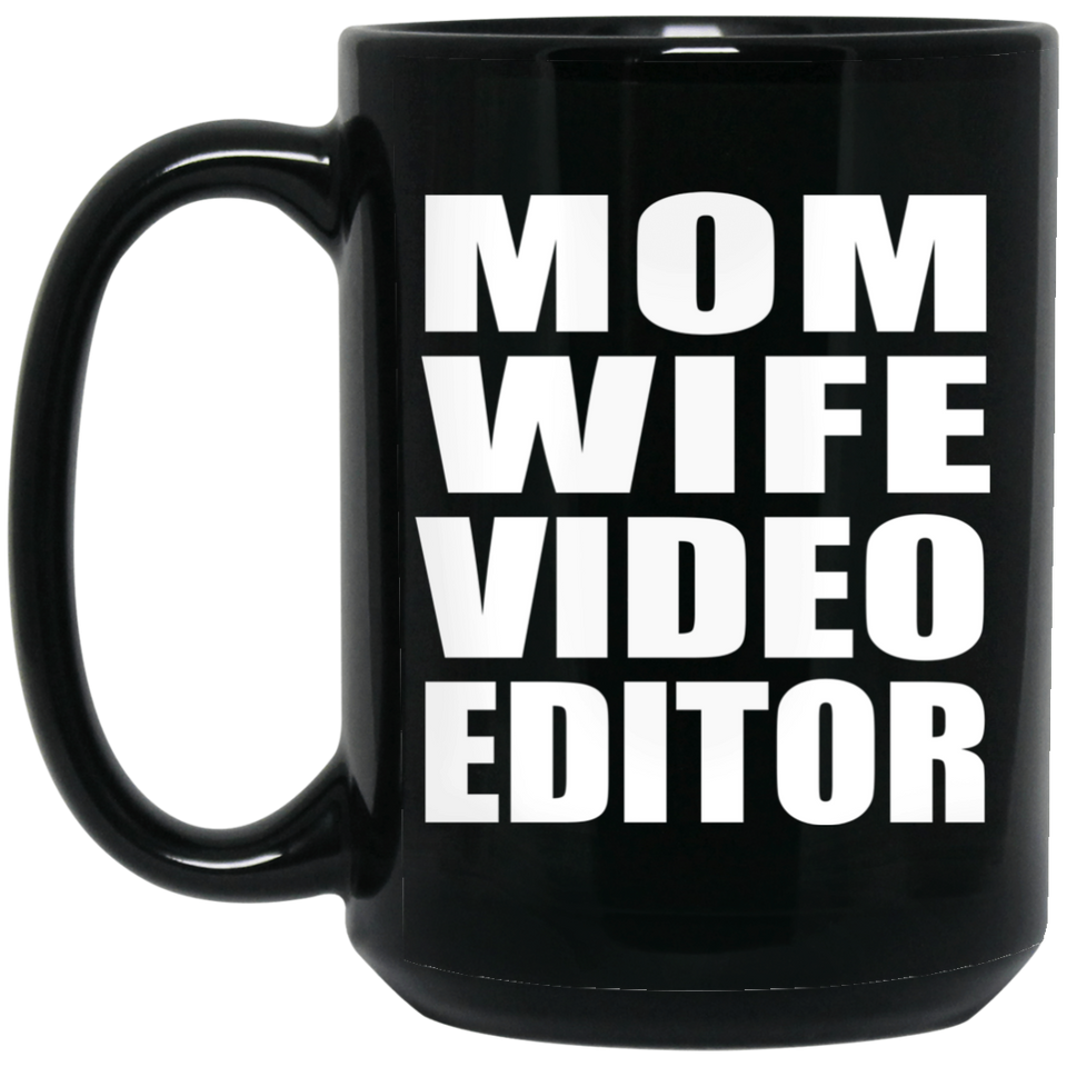 Mom Wife Video Editor - 15oz Coffee Mug Black