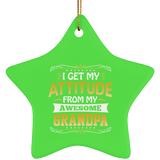 I Get My Attitude From My Awesome Grandpa - Star Ornament