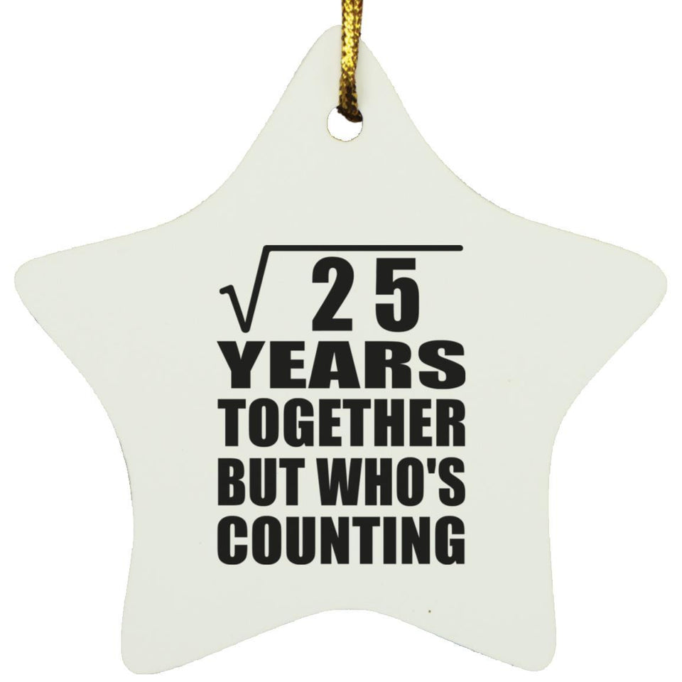 5th Anniversary Square Root of 25 Years Who's Counting - Star Ornament
