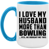 I Love My Husband More Than Bowling - 15oz Accent Mug Blue