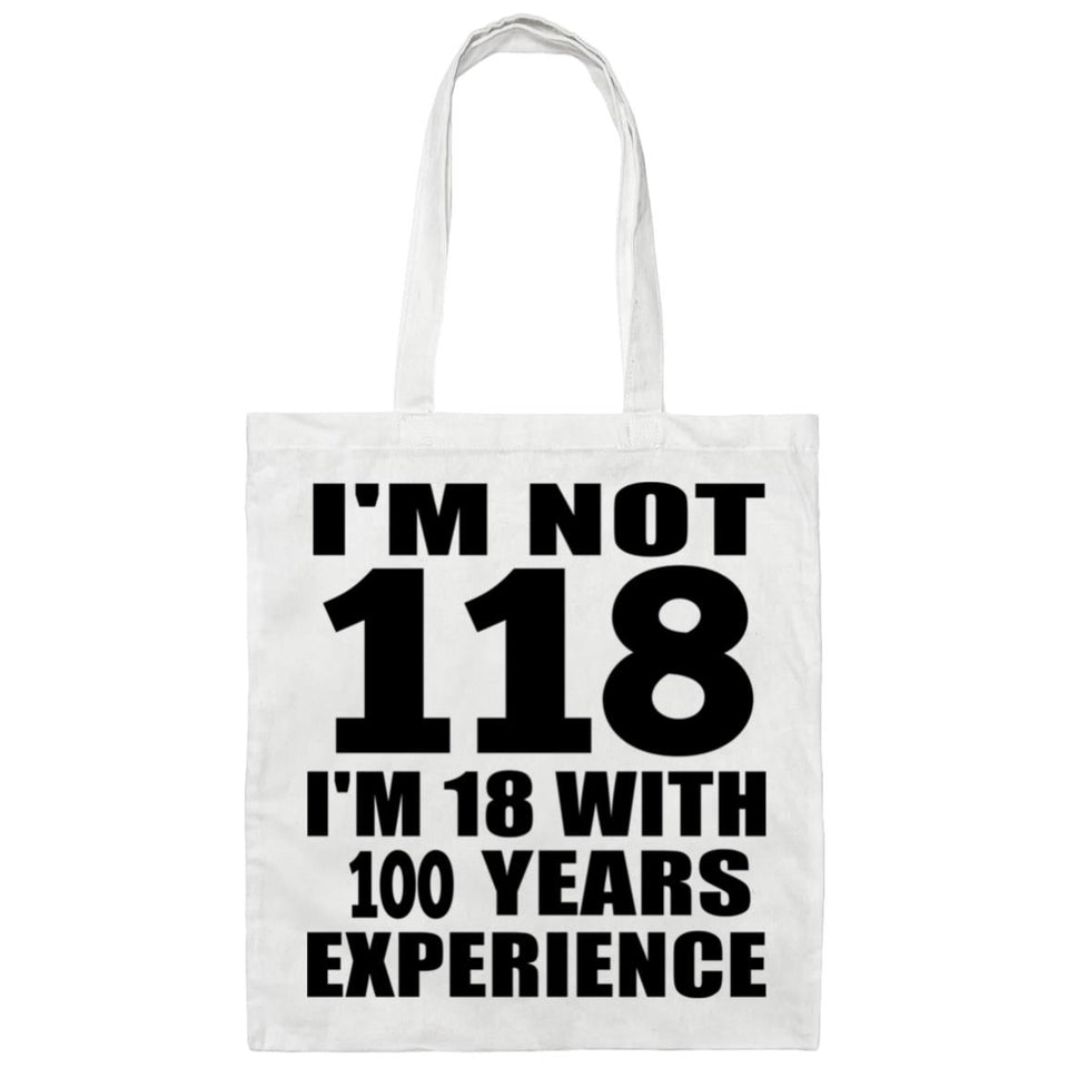 118th Birthday I'm Not 118 I'm 18 With 100 Years Experience - Tote Bag White
