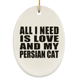 All I Need Is Love And My Persian Cat - Oval Ornament