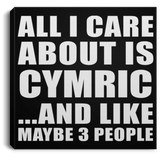 All I Care About Is Cymric - Canvas Square