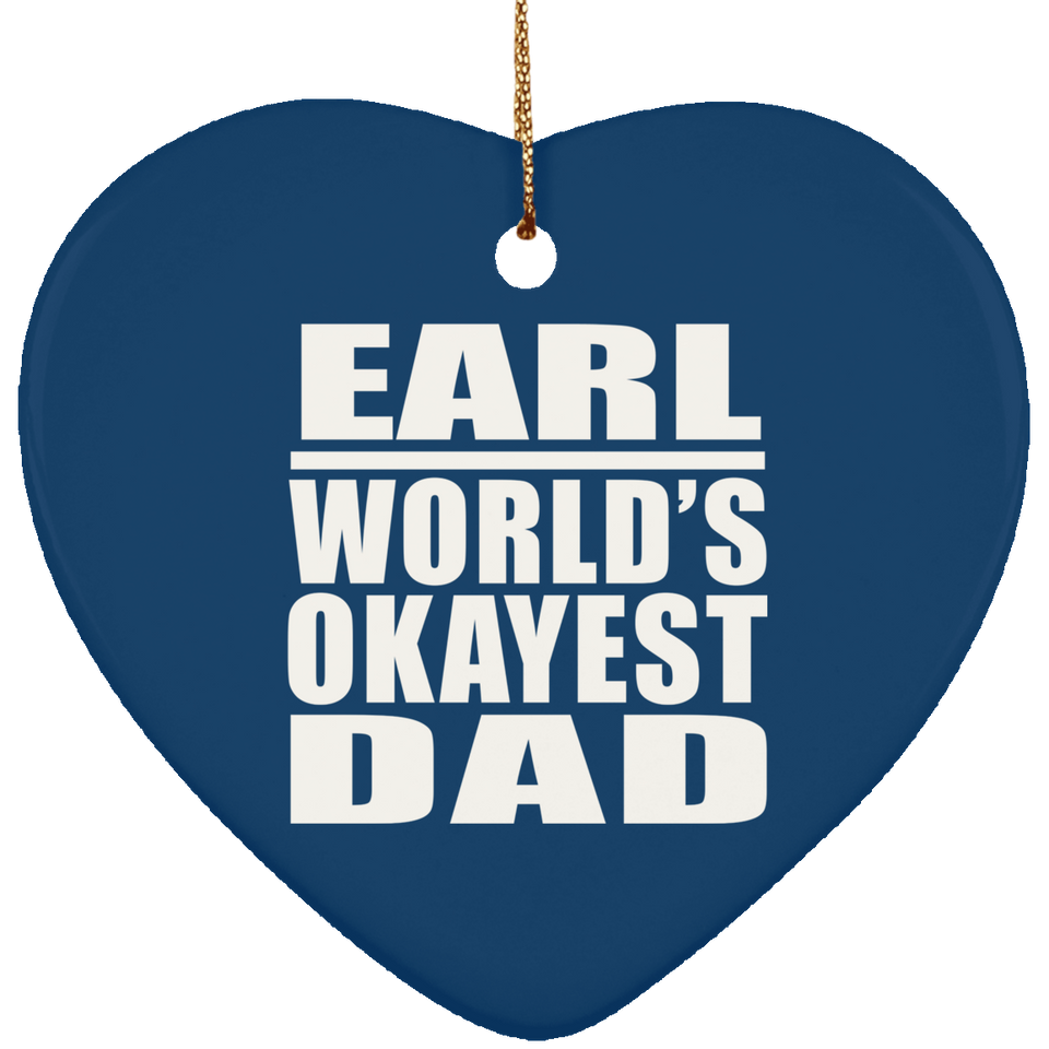Earl World's Okayest Dad - Heart Ornament
