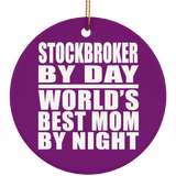 Stockbroker By Day World's Best Mom By Night - Circle Ornament