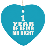 1st Anniversary 1 Year Of Being Mr Right - Heart Ornament