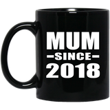 Mum Since 2018 - 11 Oz Coffee Mug Black