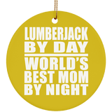 Lumberjack By Day World's Best Mom By Night - Circle Ornament