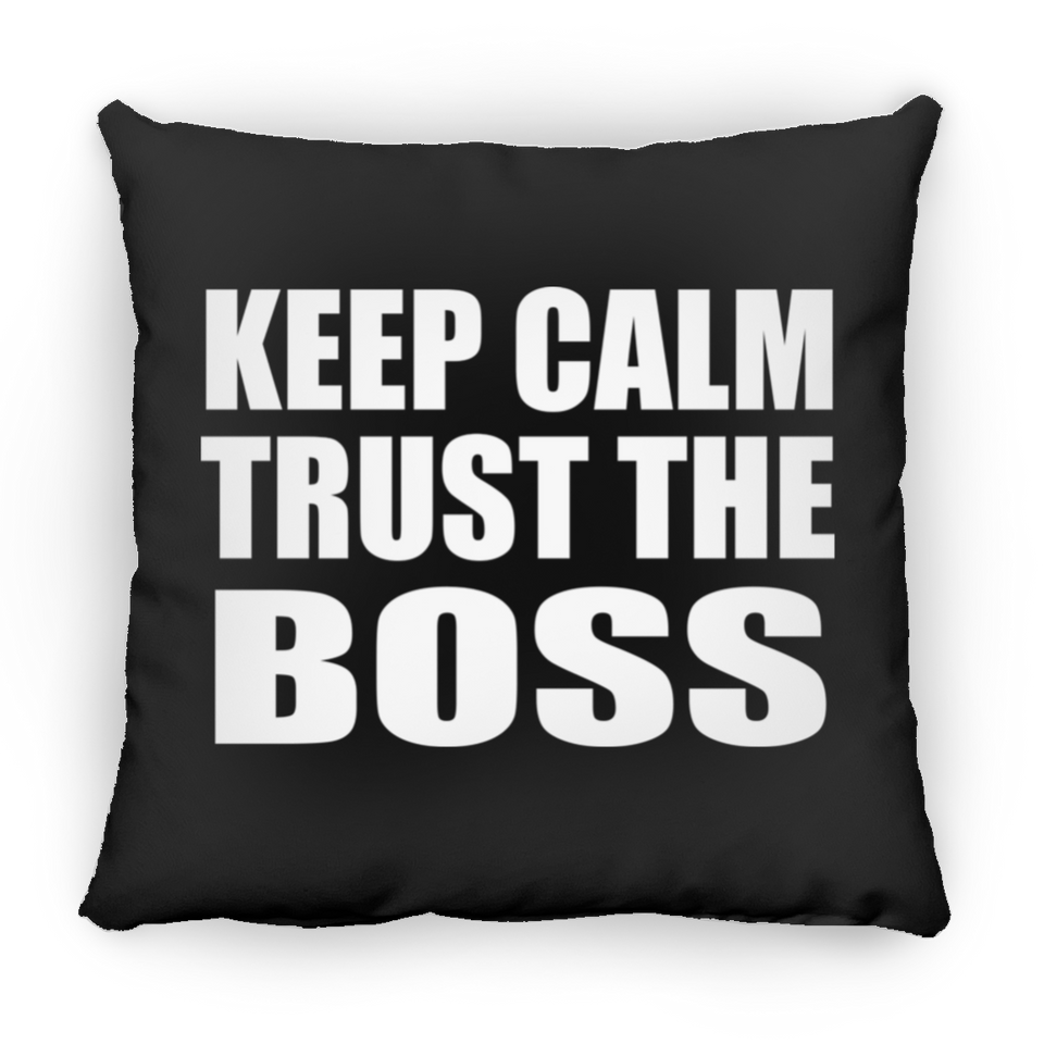 Keep Calm and Trust The Boss - Throw Pillow Black
