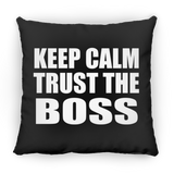 Keep Calm and Trust The Boss - Throw Pillow Black
