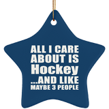All I Care About Is Hockey - Star Ornament