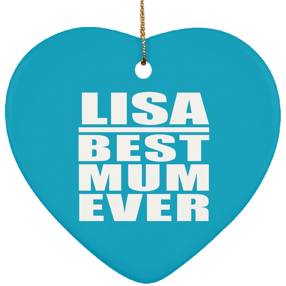Lisa Best Mum Ever - Heart Ornament