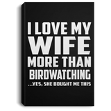 I Love My Wife More Than Birdwatching - Canvas Portrait