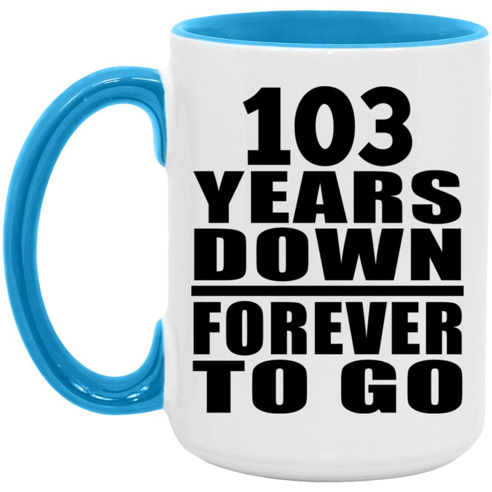 103rd Anniversary 103 Years Down Forever to Go - 15oz Accent Mug Blue