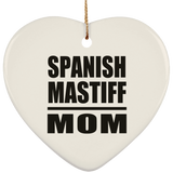 Spanish Mastiff Mom - Heart Ornament