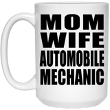Mom Wife Automobile Mechanic - 15oz Coffee Mug