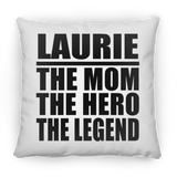 Laurie The Mom The Hero The Legend - Throw Pillow