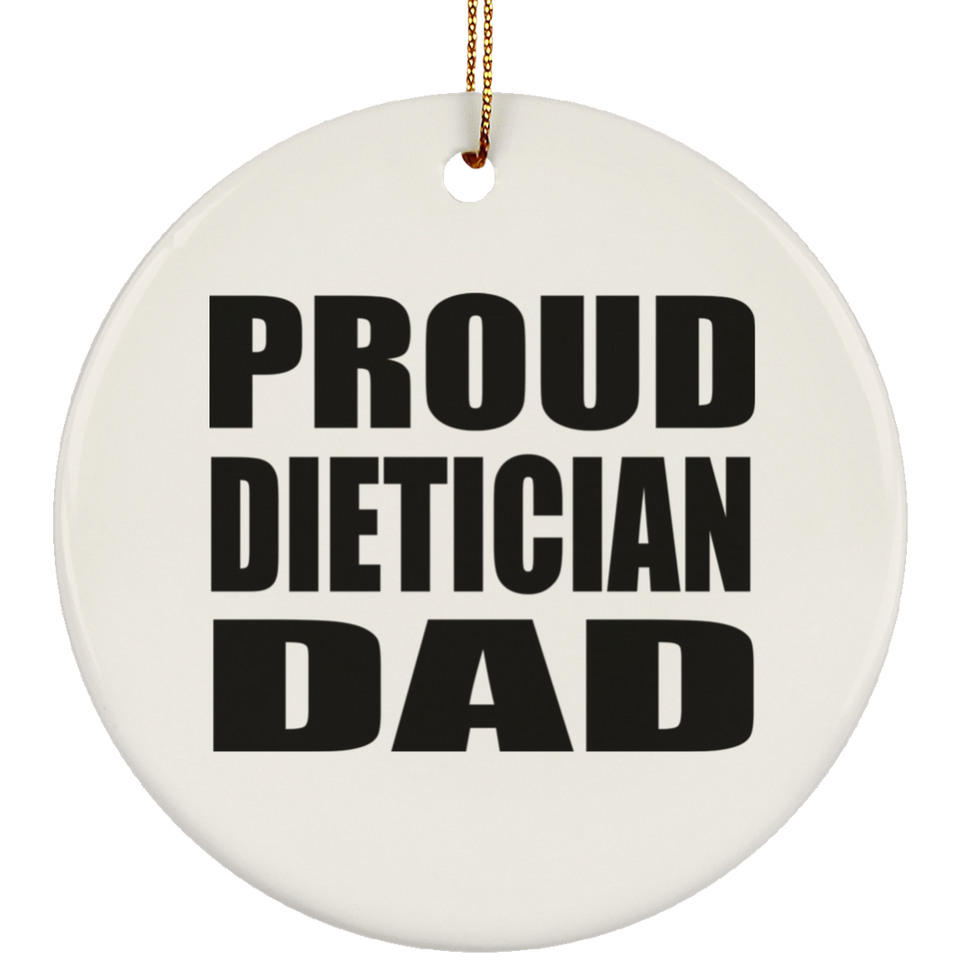 Proud Dietician Dad - Circle Ornament