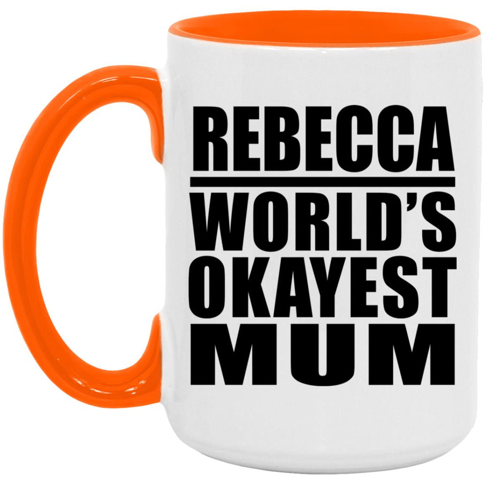 Rebecca World's Okayest Mum - 15oz Accent Mug Orange