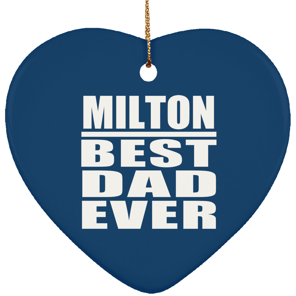 Milton Best Dad Ever - Heart Ornament