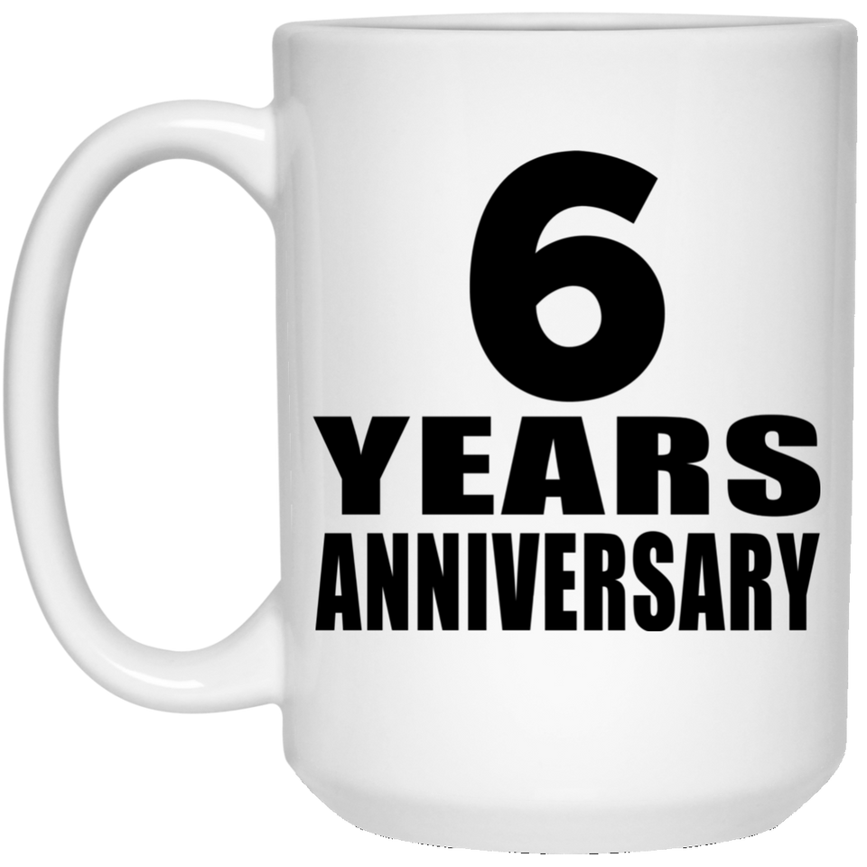 6th Anniversary 6 Years - 15 Oz Coffee Mug
