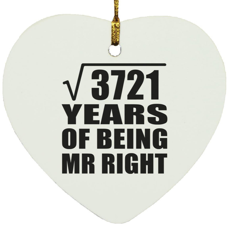 61st Anniversary Square Root of 3721 Years of Being Mr Right - Heart Ornament