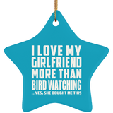 I Love My Girlfriend More Than Bird Watching - Star Ornament