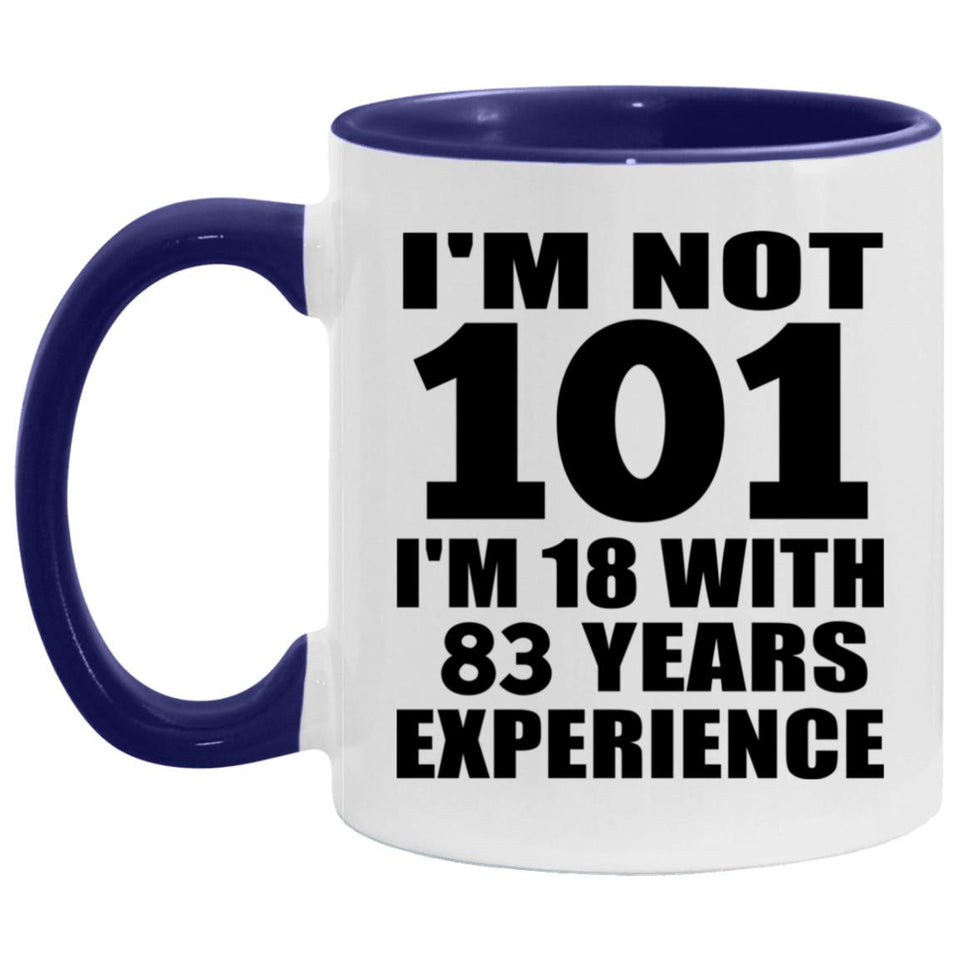 101st Birthday I'm Not 101 I'm 18 With 83 Years Experience - 11oz Accent Mug Purple
