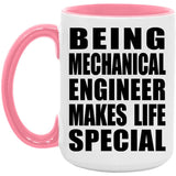 Being Mechanical Engineer Makes Life Special - 15oz Accent Mug Pink