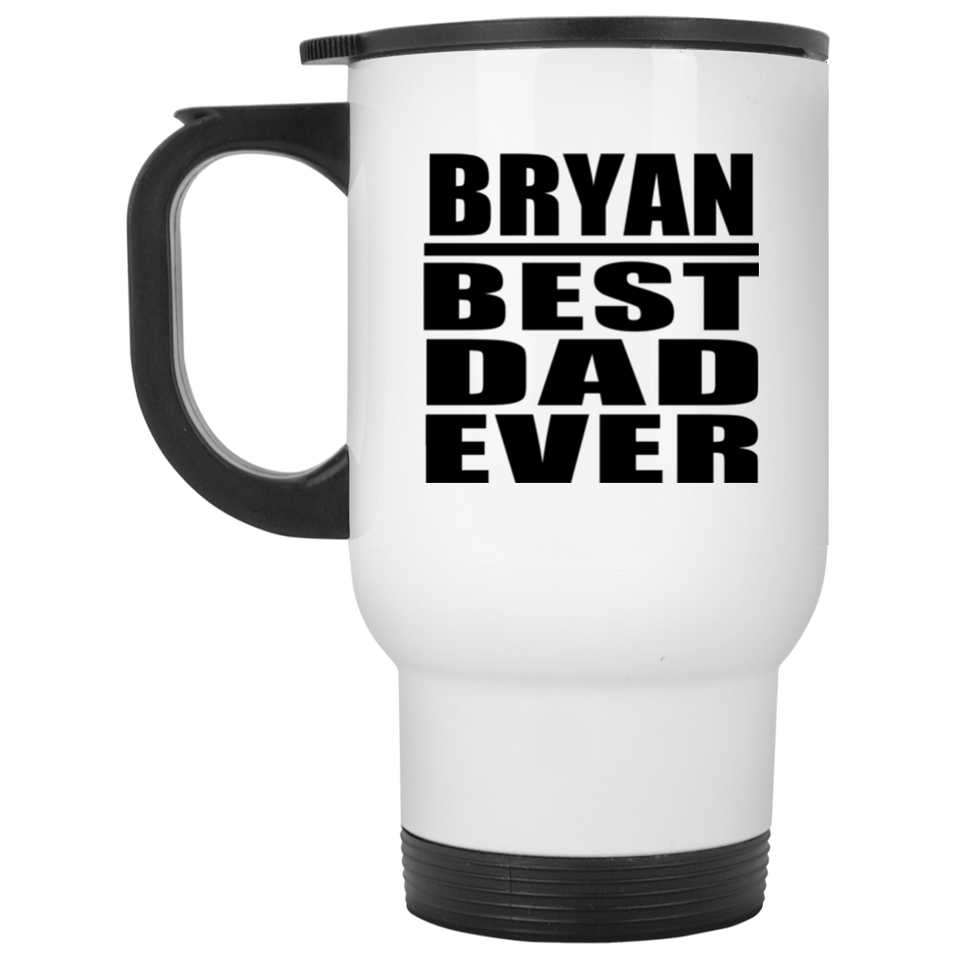 Bryan Best Dad Ever - Travel Mug