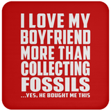 I Love My Boyfriend More Than Collecting Fossils - Drink Coaster