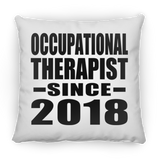Occupational Therapist Since 2018 - Throw Pillow