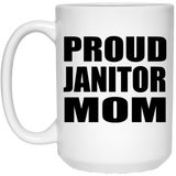 Proud Janitor Mom - 15oz Coffee Mug