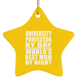 University Professor By Day World's Best Mom By Night - Star Ornament