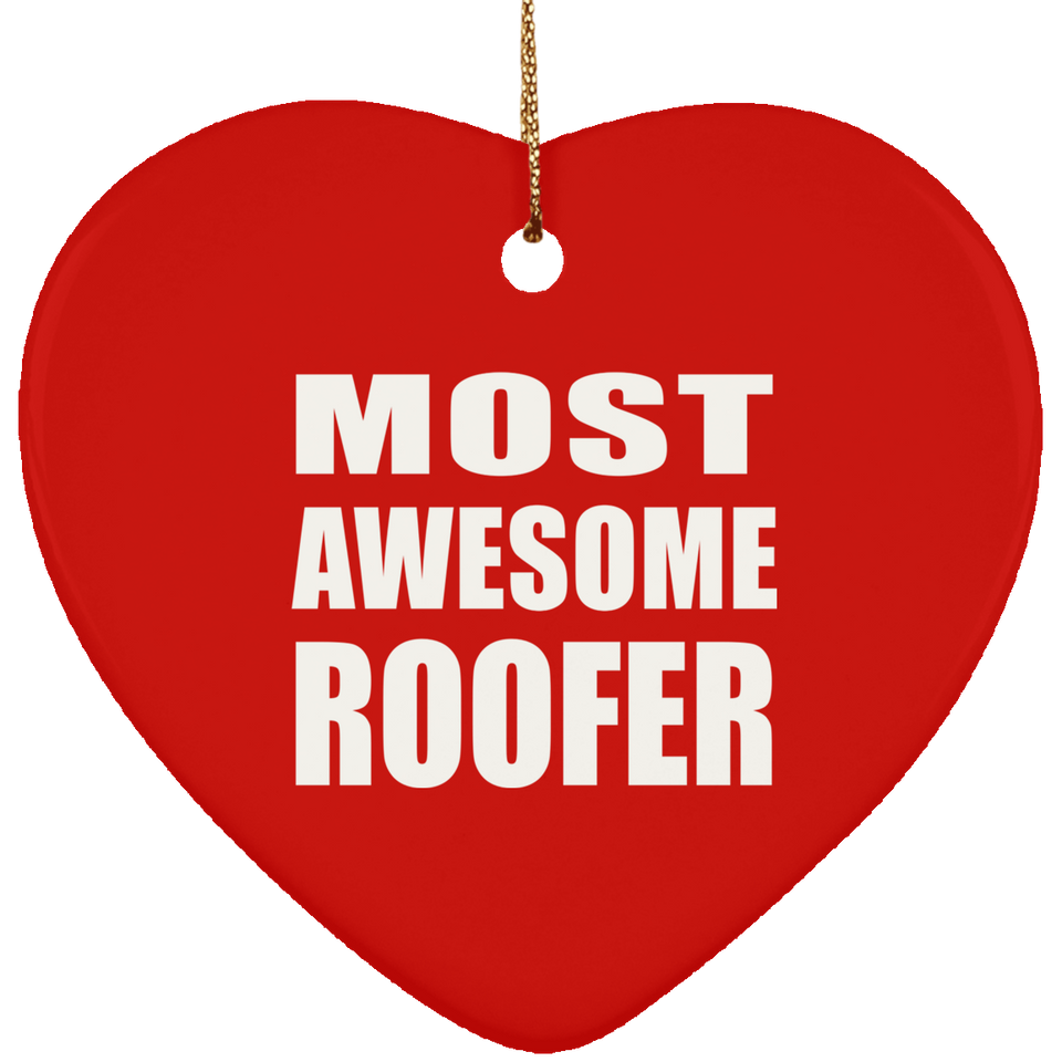 Most Awesome Roofer - Heart Ornament