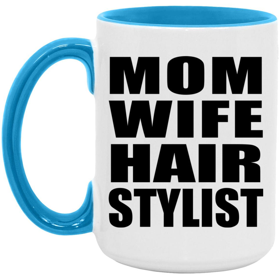 Mom Wife Hair Stylist - 15oz Accent Mug Blue