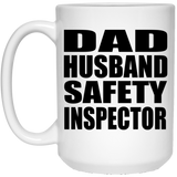 Dad Husband Safety Inspector - 15oz Coffee Mug